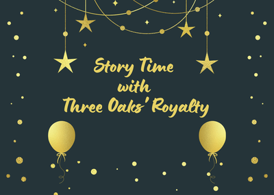 A Very Special Story Time with Three Oaks' Royalty A Very Special Story Time with Three Oaks' Royalty